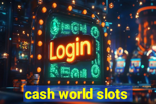 cash world slots